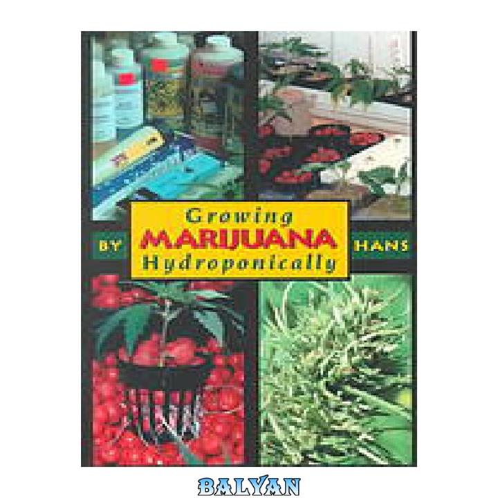 دانلود کتاب Growing Marijuana How to Plant, Cultivate, and Harvest Your Own Weed